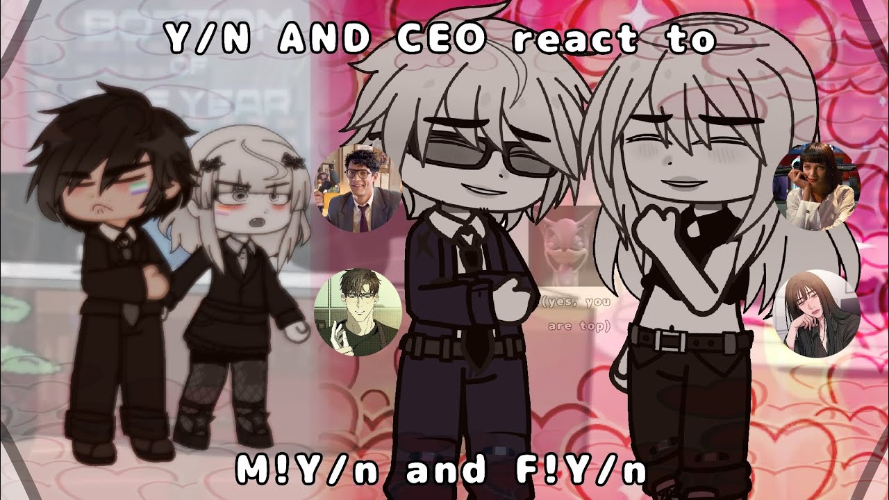 Y/N AND CEO react to Y/n's