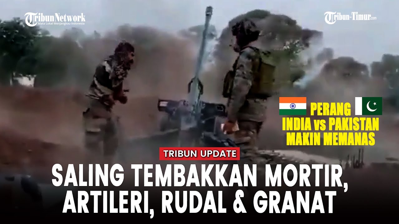 [FULL] Perang India dan Pakistan Makin Panas hingga Saling Tembak