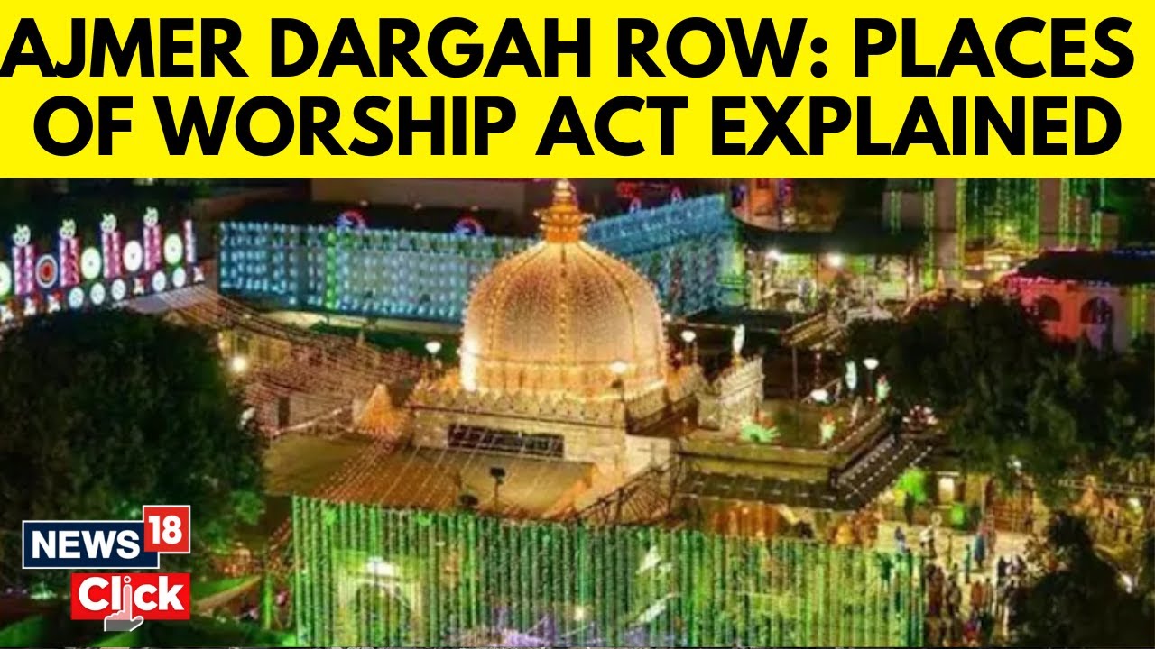 Ajmer Dargah Row | Places Of Worship Act Explained | Sambhal Violence | Mandir | Masjid | N18V