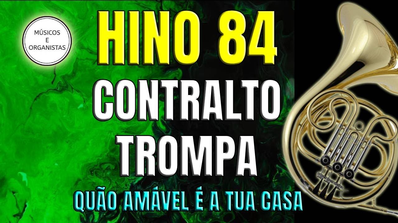 Hino 84 - Contralto - Trompa - Fá - Quão amável é a Tua casa - William Batchelder Bradbury - Músicos