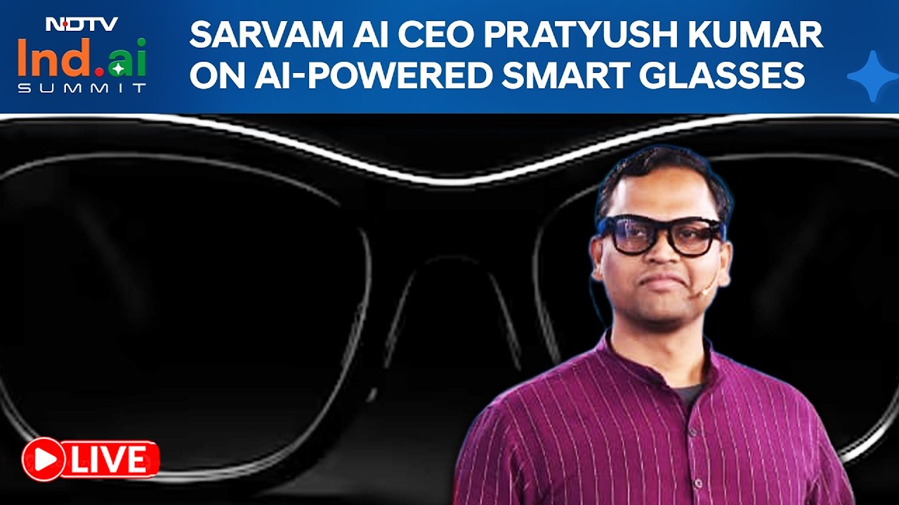 NDTV India.AI Summit LIVE | Sarvam AI CEO Pratyush Kumar On AI-Powered Smart Glasses