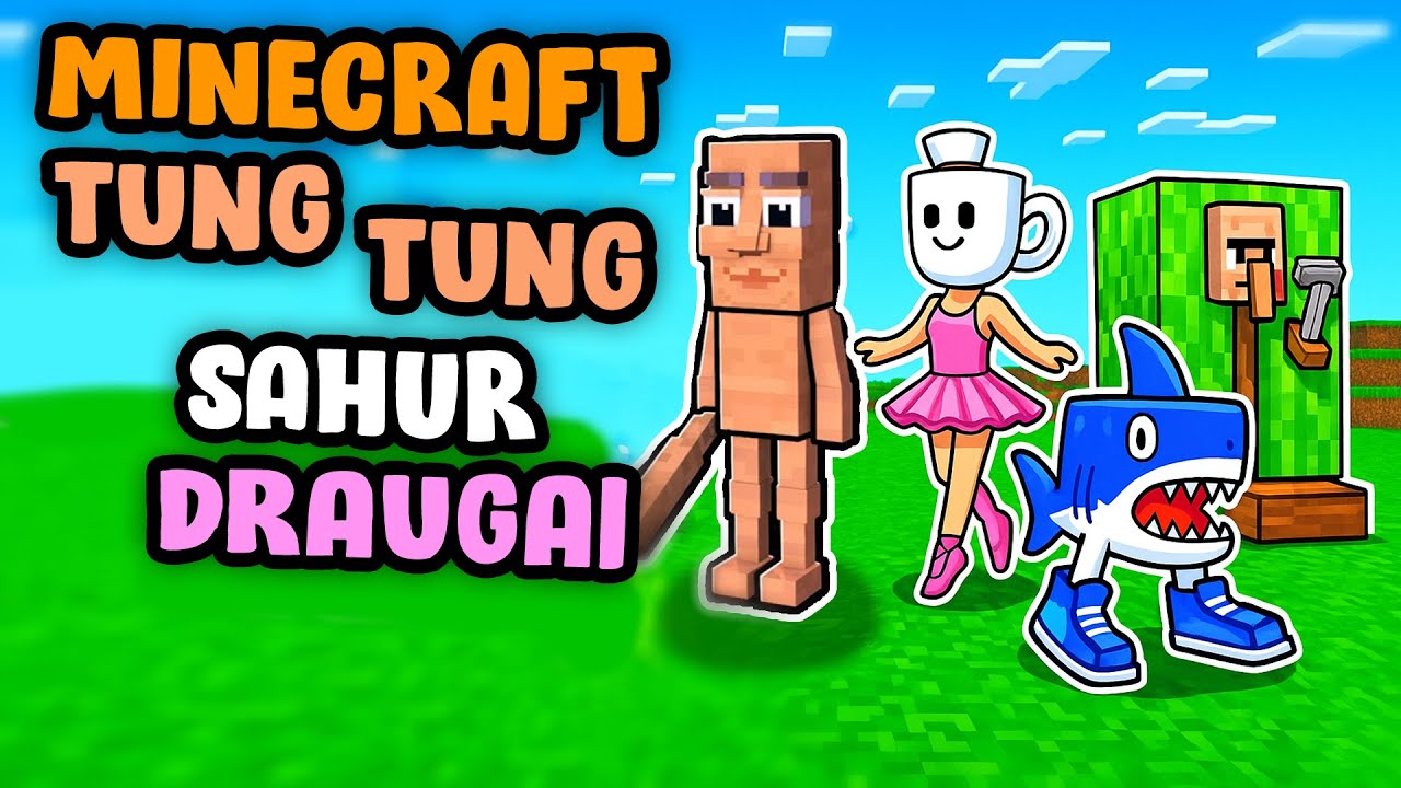 MINECRAFT, SU TUNG SAHUR DRAUGAIS!