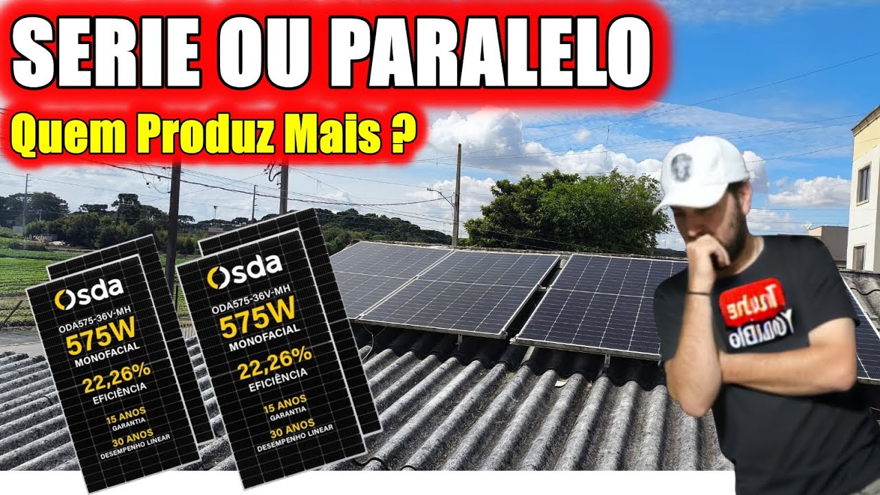 Painel Solar: Série ou Paralelo? Qual é a Melhor Opção para sua Instalação? #placasolar
