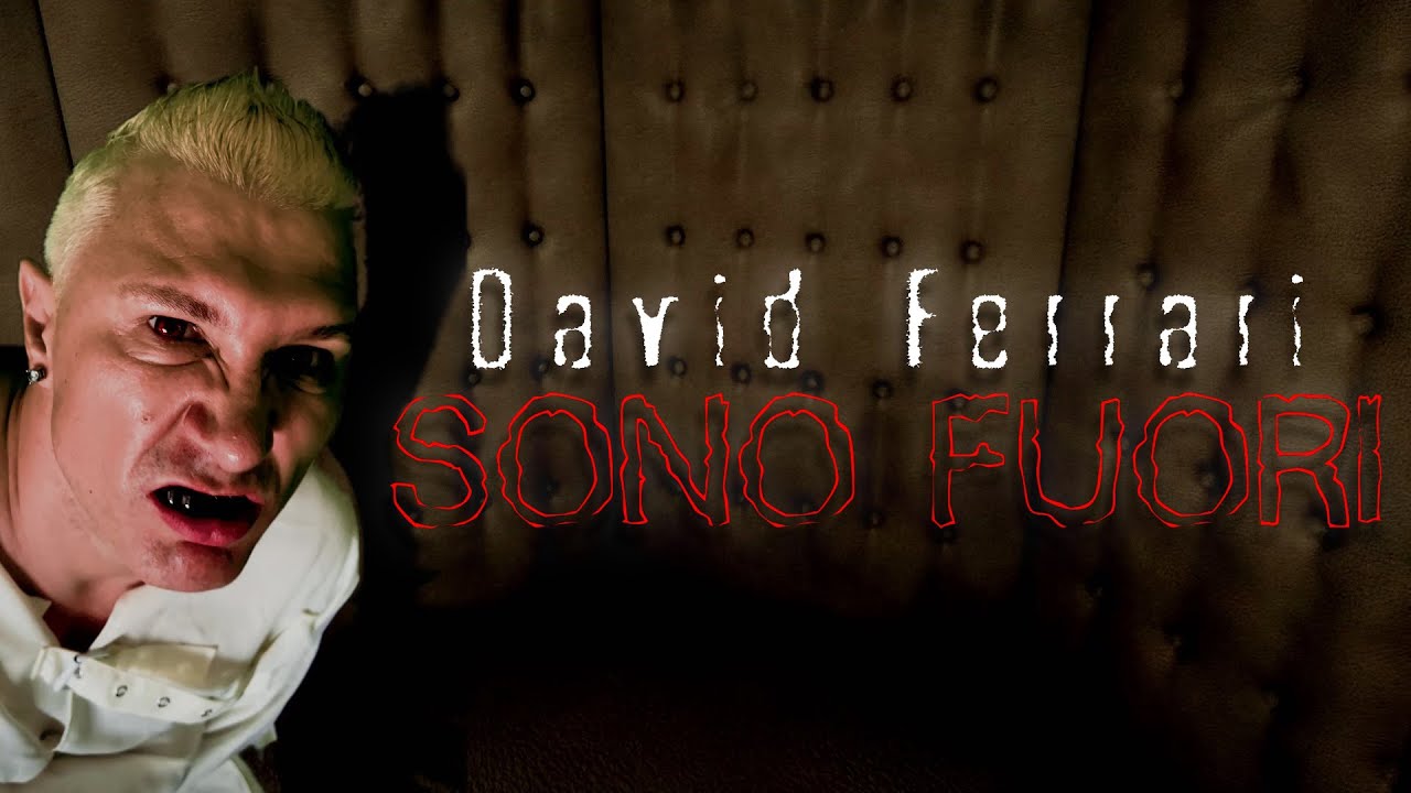 David Ferrari - SONO FUORI (Official Video)