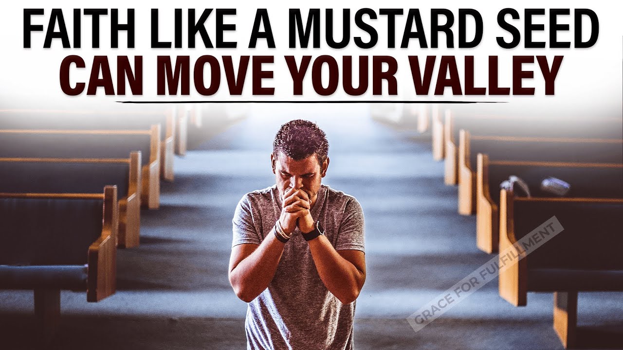 FAITH Like a MUSTARD SEED | Grace For Fulfillment Of Purpose Christian Motivation