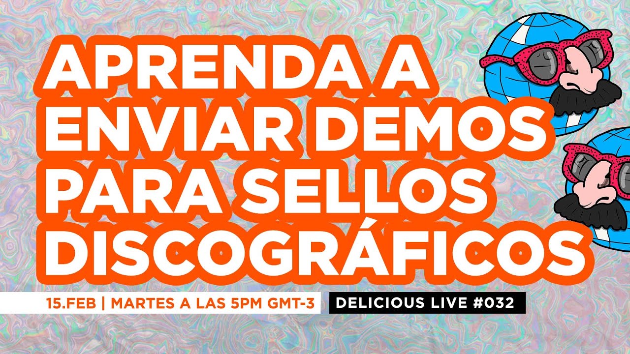 Sepa todos los pasos para enviar demos para grandes sellos - Delicious Live 032