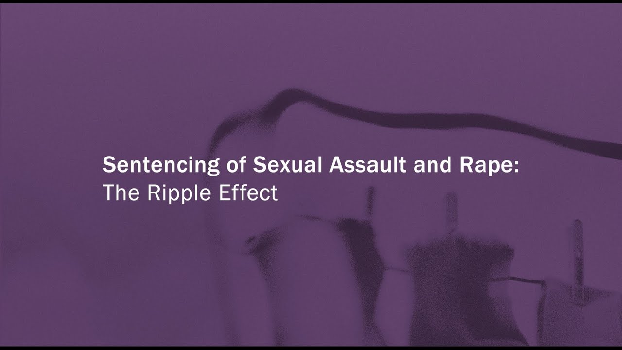 Sentencing of Sexual Assault and Rape: The Ripple Effect
