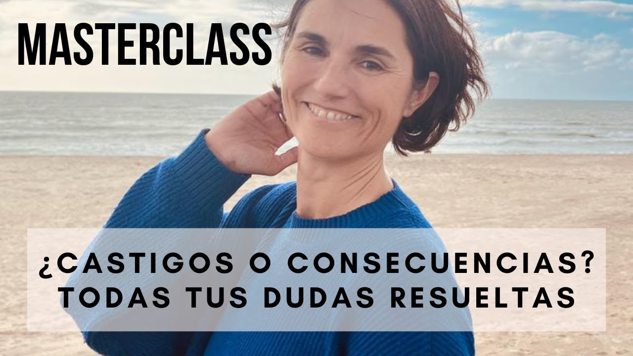 ¿CASTIGOS O CONSECUENCIAS? TODAS TUS DUDAS RESUELTAS
