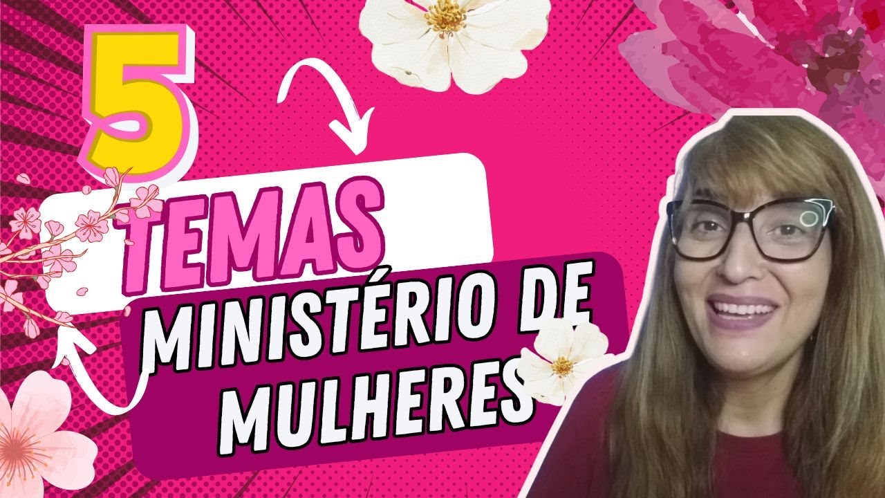 5 Temas Para Seu Ministério de Mulheres em 2025!