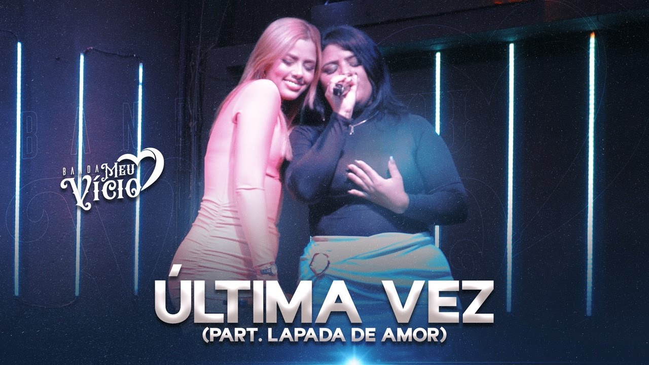 Banda Meu Vício - Última Vez (Part. @BandaLapadaDeAmor )