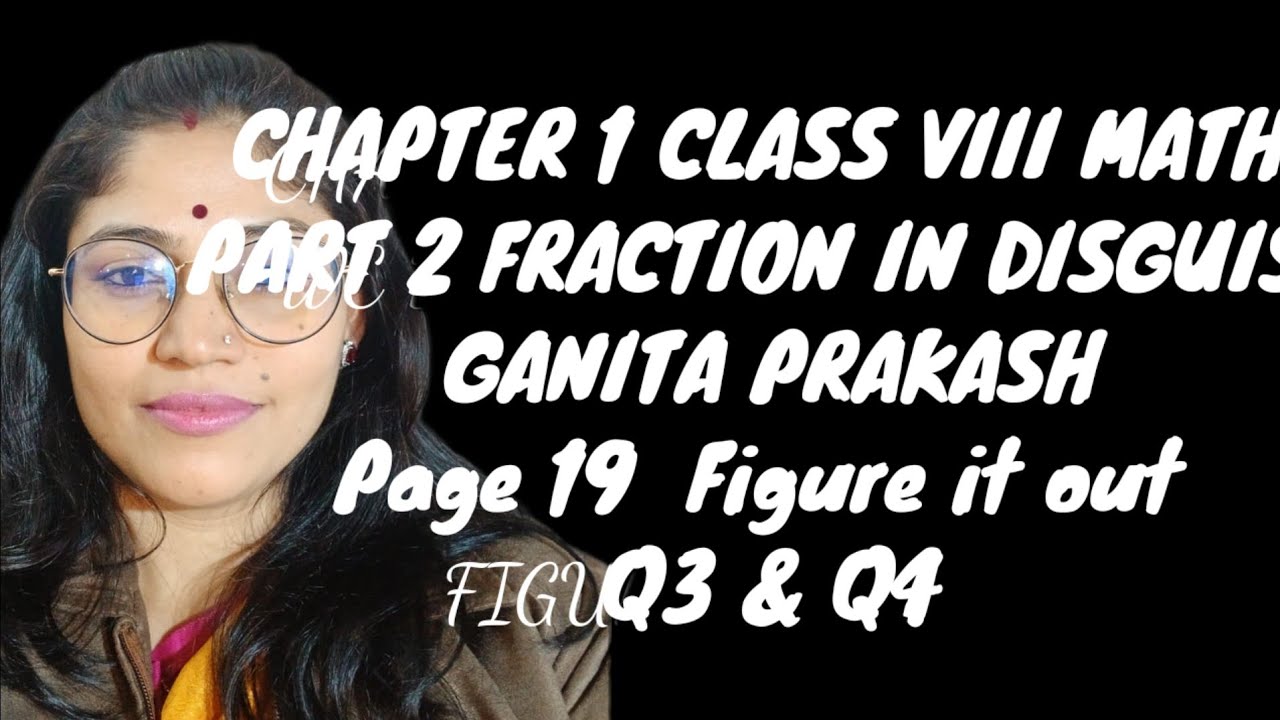 Class 8 Maths | Ganeet Prakash| part 2 | Chapter 1 | Fraction in Disguise | Page 19 | Q3 & Q4 Solved