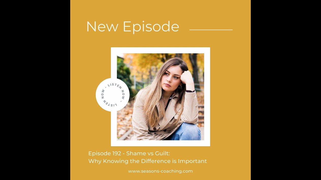 Seasons of Joy Podcast: Episode 192 - Shame vs. Guilt: Why Knowing the Difference is Important