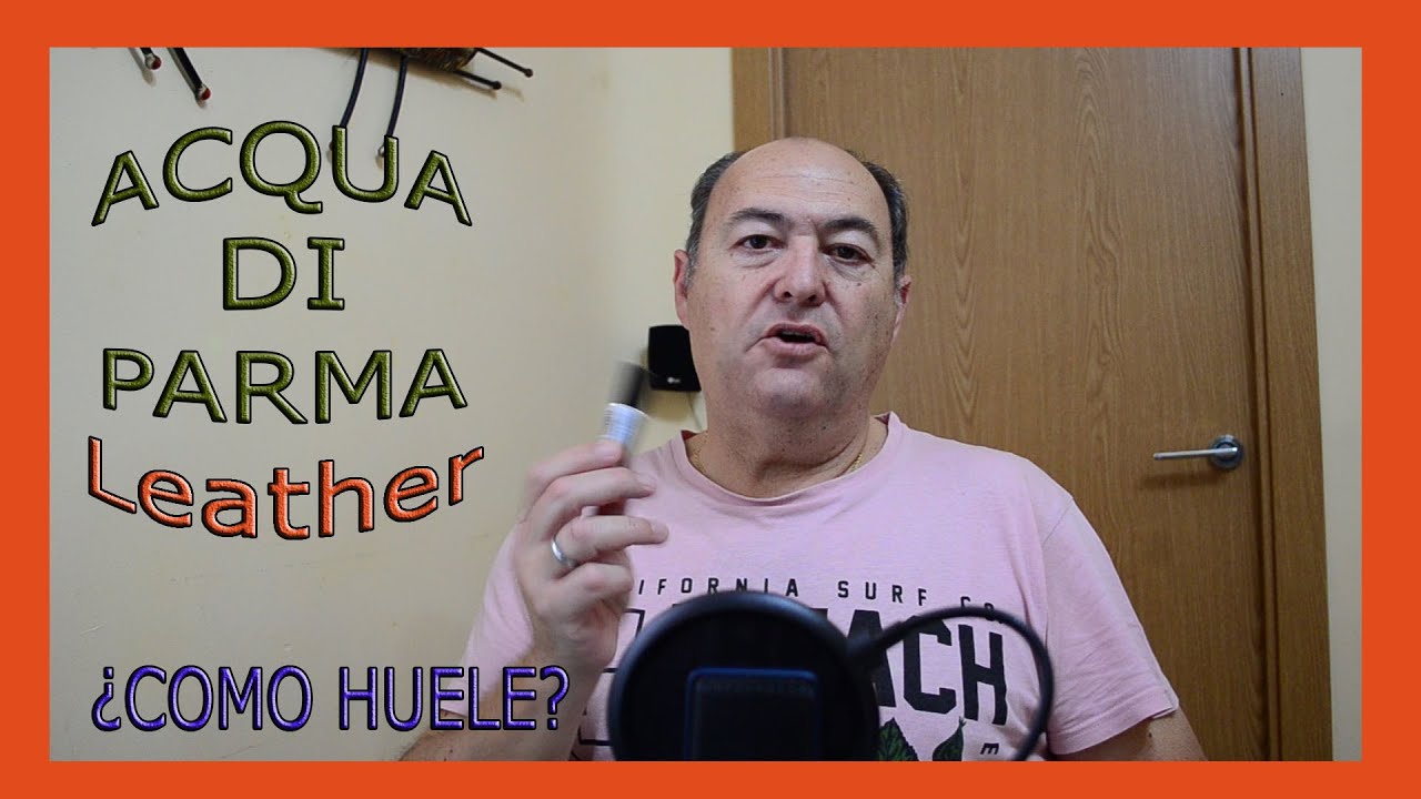 ACQUA DI PARMA LEATHER. ¿COMO HUELE?