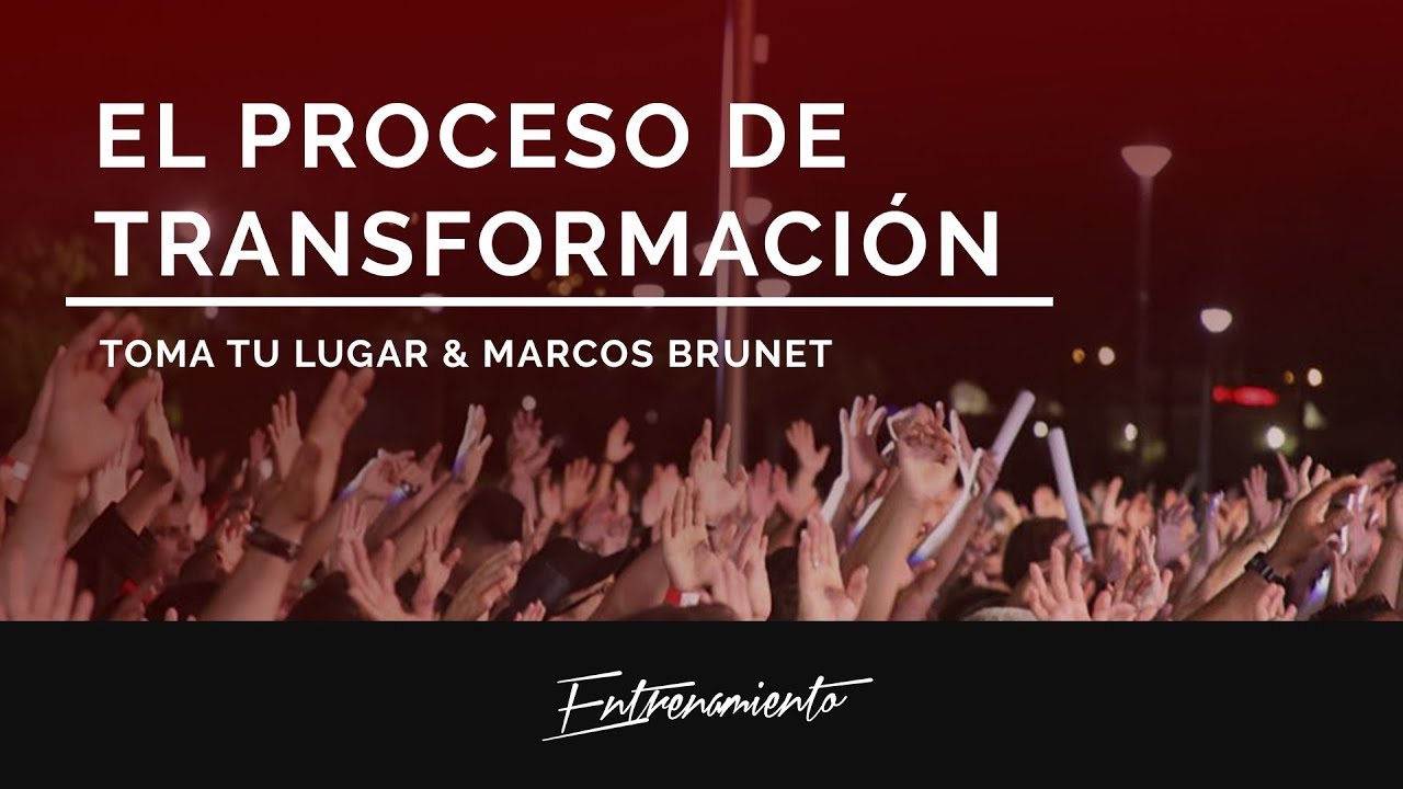 Marcos Brunet (Toma Tu Lugar) // El Proceso de Transformación