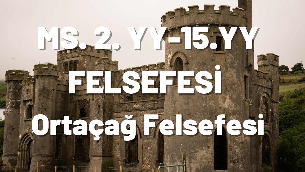 MS. 2. YY-15.YY FELSEFESİ/ Ortaçağ Felsefesi