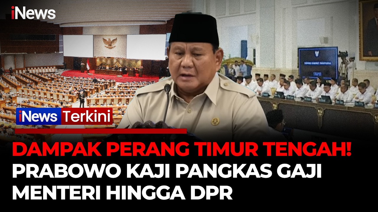 Prabowo Kaji Pangkas Gaji Menteri hingga DPR Imbas Perang Timur Tengah | iNews Terkini 14/3