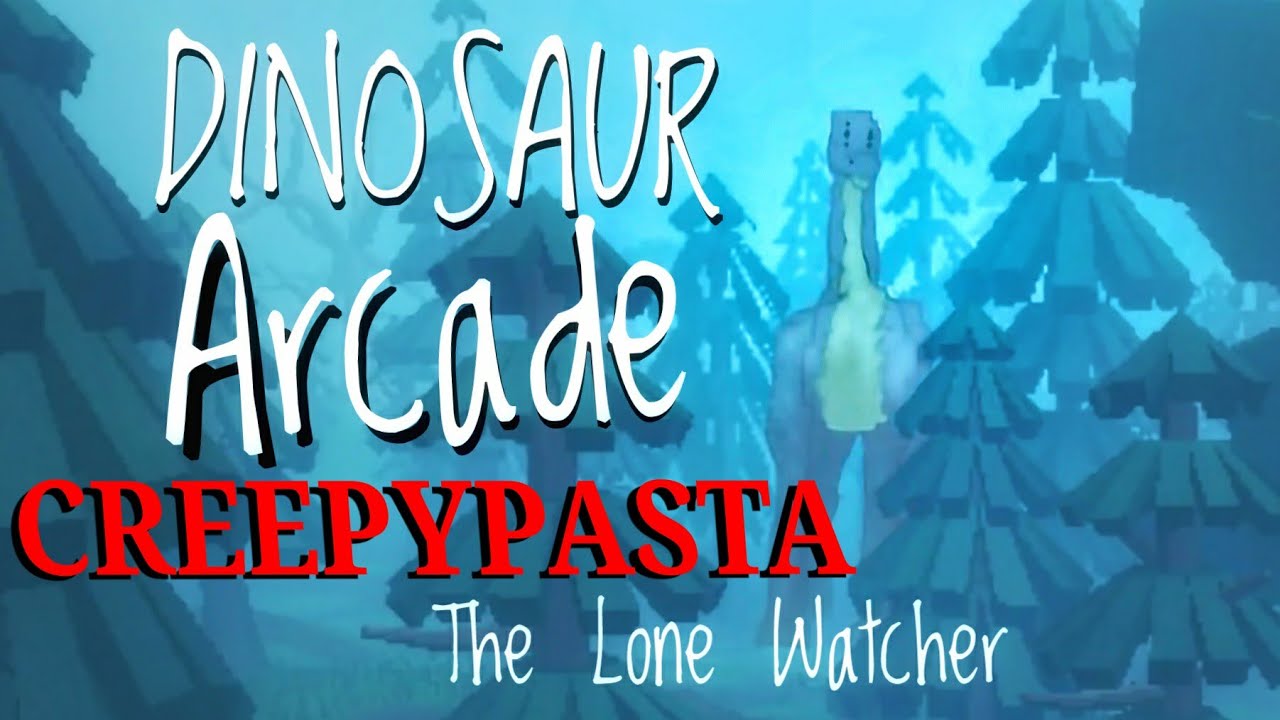 The Lone Watcher ( ROBLOX DINOSAUR ARCADE CREEPYPASTA)