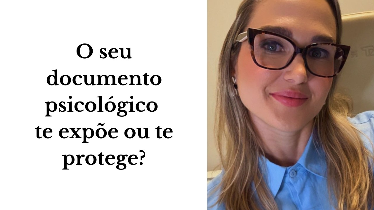 O seu Documento Psicológico te expõe ou te protege?