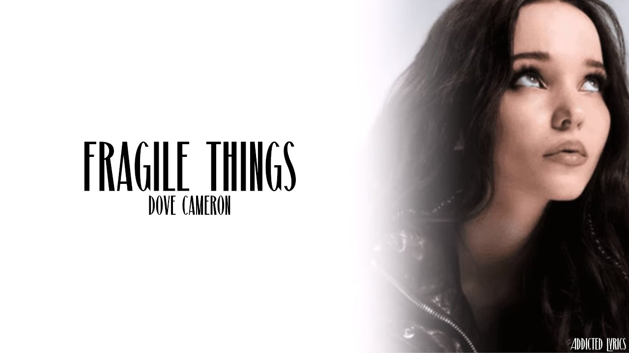 Dove Cameron - FRAGILE THINGS (Lyrics)