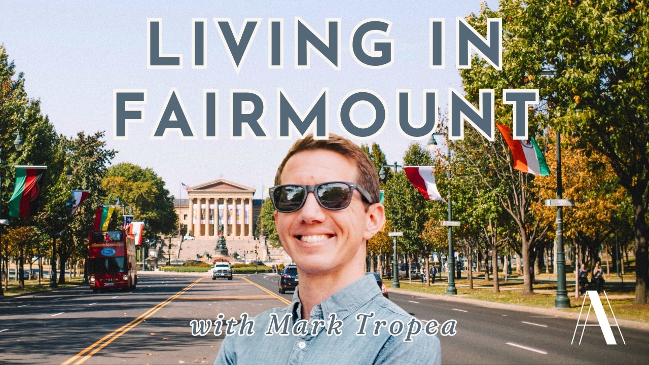 Living in Fairmount/Art Museum Philly | From Chef to Realtor, Your Ultimate Neighborhood Guide