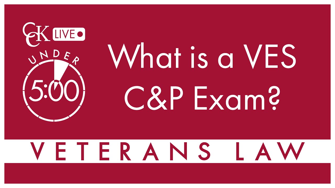 What is a VES C&P Exam?