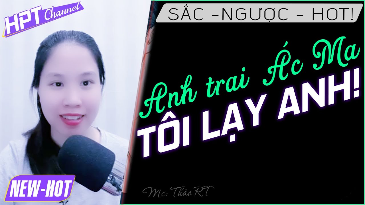 Anh Trai Ác Ma, Tôi Lạy Anh | Truyện ngôn tình ngược trước sủng sau cảm động rơi nước mắt