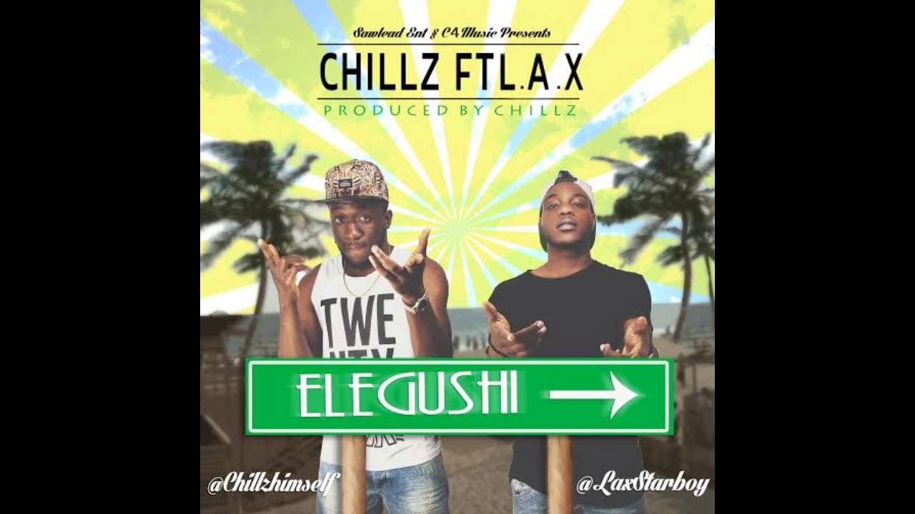 Chillz - Elegushi Ft. L. A. X. (OFFICIAL AUDIO 2014)
