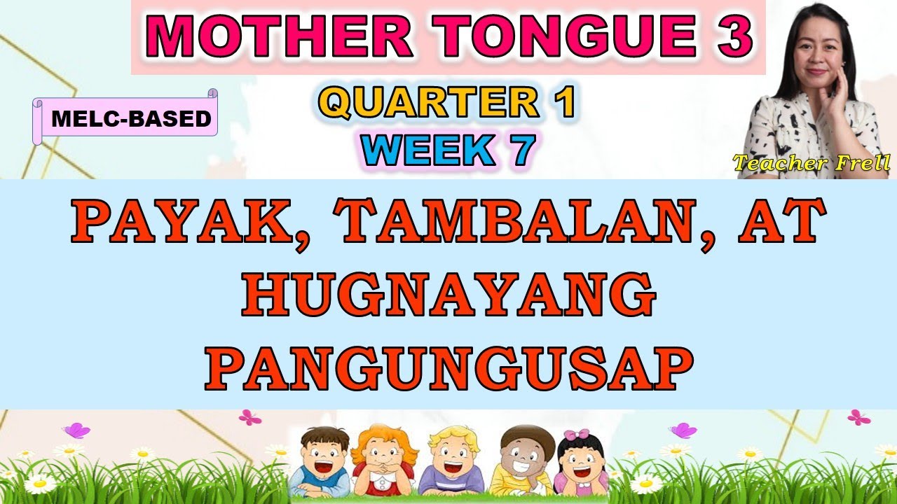 MOTHER TONGUE 3 || QUARTER 1 WEEK 7 | MELC-BASED | PAYAK, TAMBALAN, AT HUGNAYANG PANGUNGUSAP