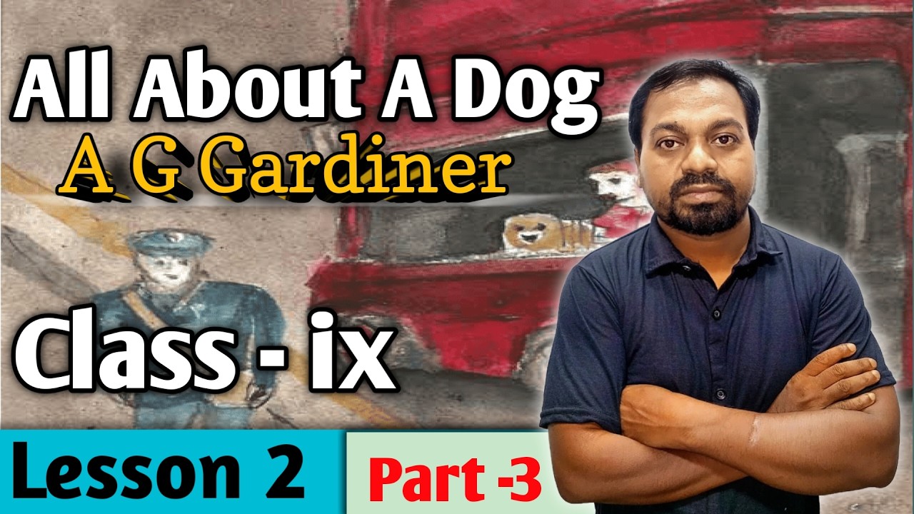 ক্লাস iX English “All About A Dog” by A.G. Gardiner ,Part-3 এর সম্পূর্ণ অর্থ ও বিশ্লেষণ  দেওয়া হয়েছে