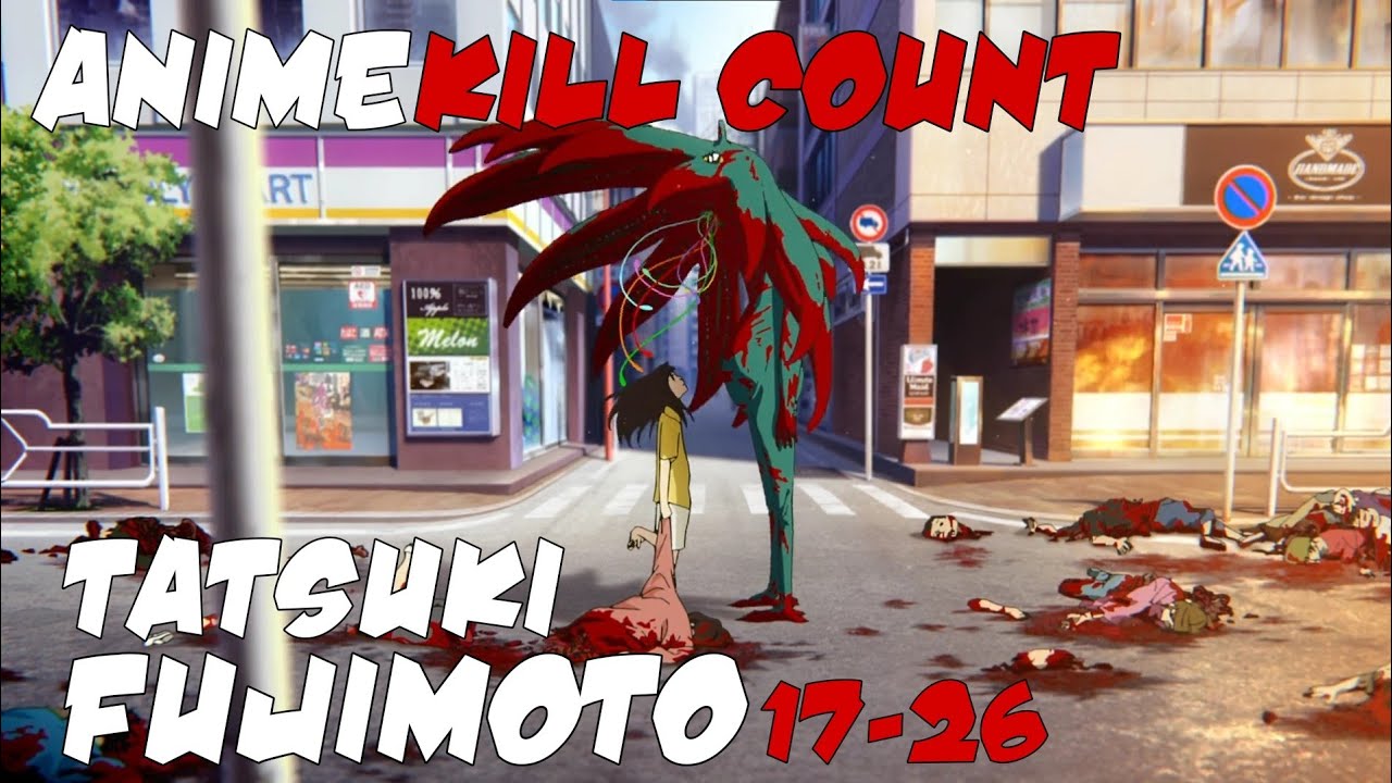 Tatsuki Fujimoto 17-26 (2025) ANIME KILL COUNT