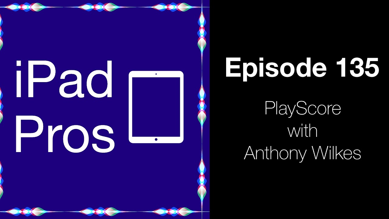 PlayScore with Anthony Wilkes (iPad Pros - 0135)