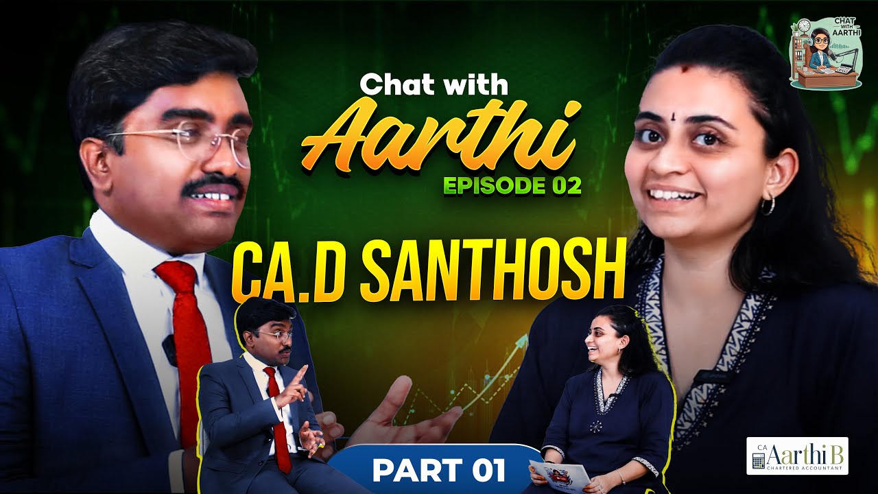 Chat with Aarthi - Episode 2; PART 1. CA D. Santhosh