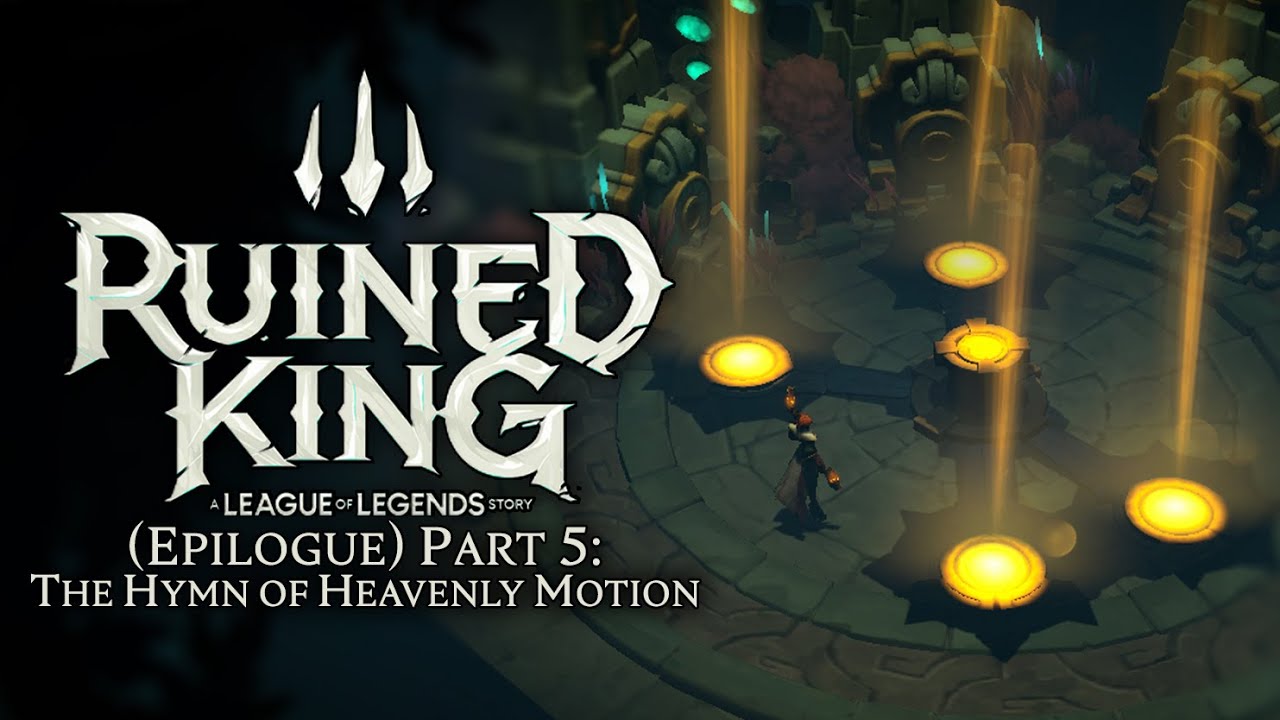 Ruined King: A League of Legends Story - (Epilogue) Part 5: The Hymn of Heavenly Motion