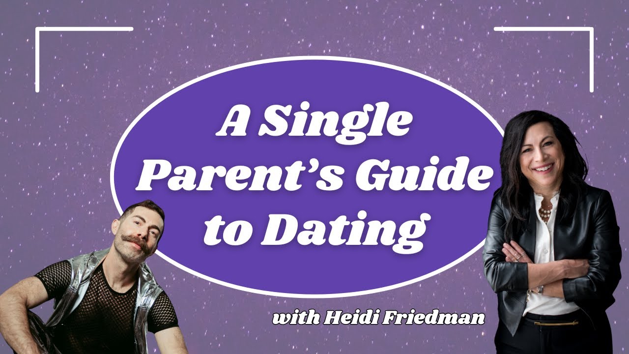 A Single Parent's Guide to Dating with Heidi Friedman
