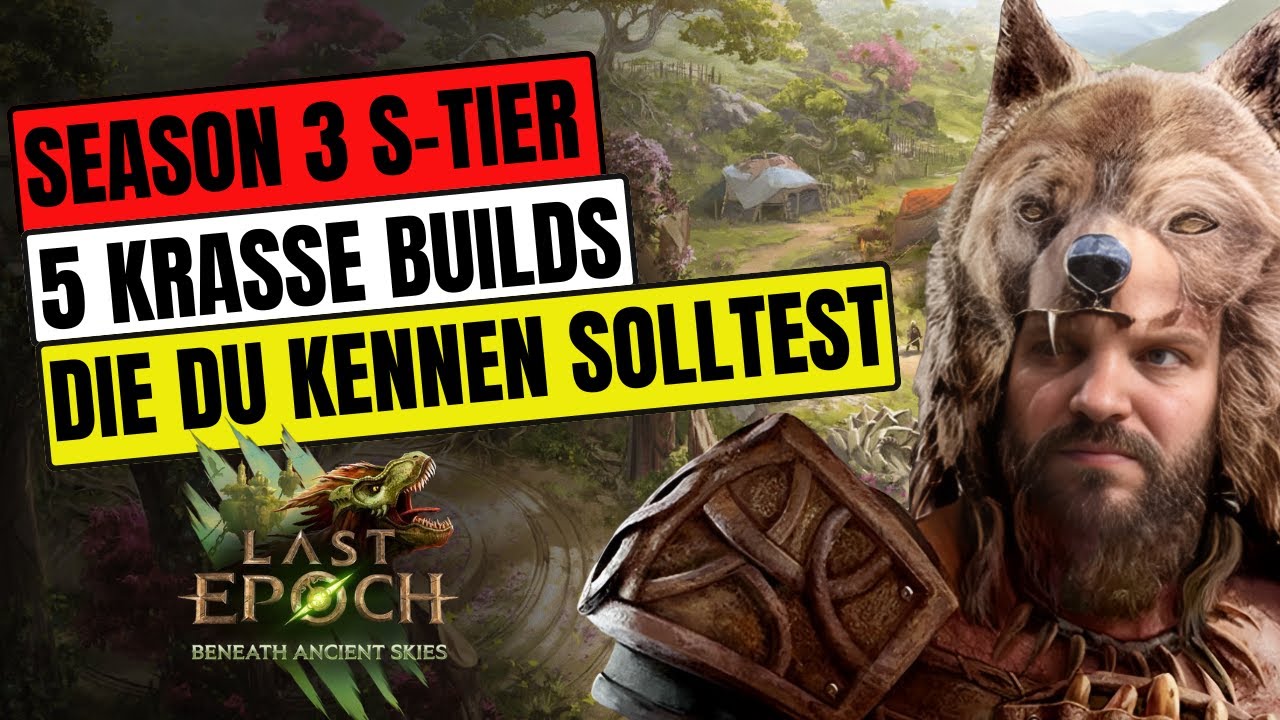 🔥LAST EPOCH Season 3🔥5 S-Tier BUILDS die du kennen musst! News Gameplay TIPPS & TRICKS Kanal deutsch