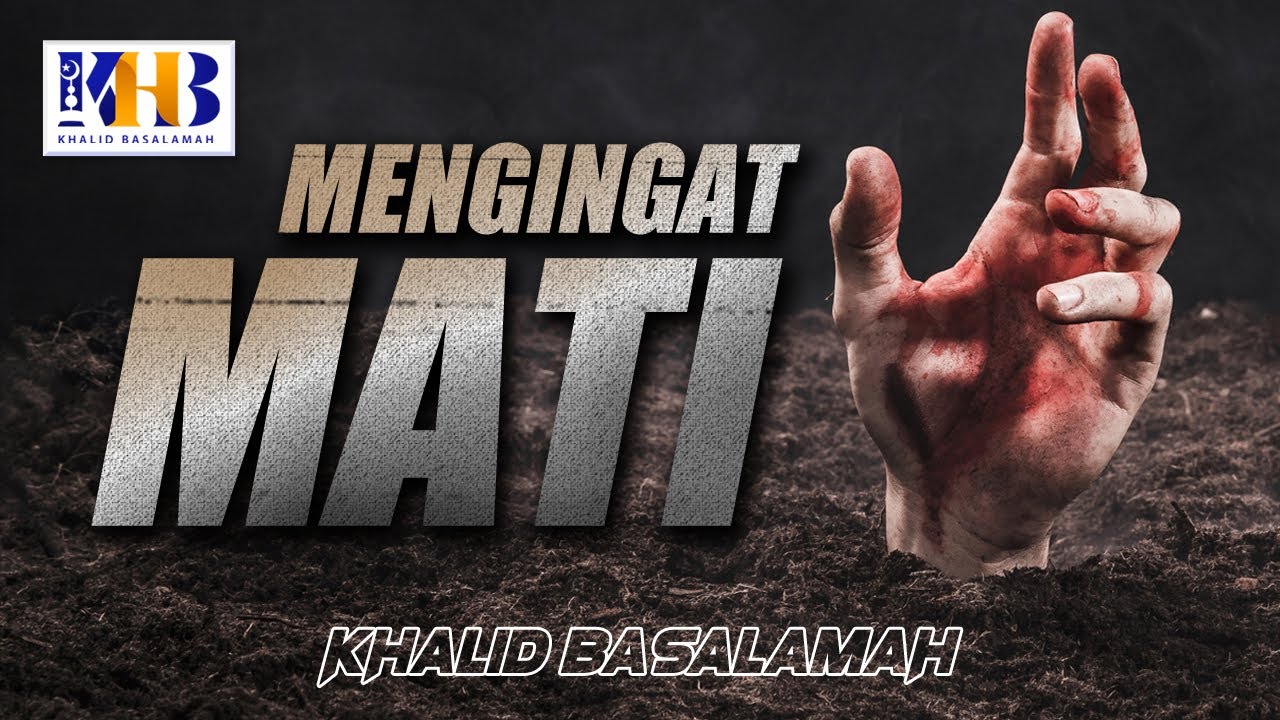 Mengingat Mati - Khalid Basalamah