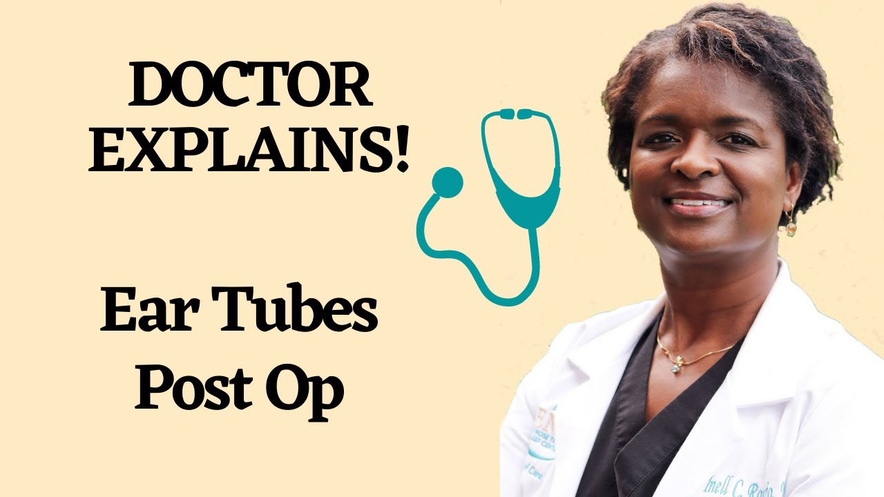 Doctor Explains What to Expect After Getting Ear Tubes