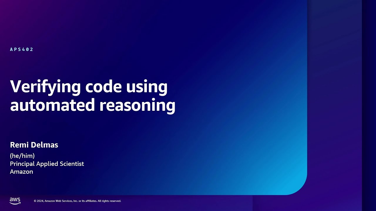 AWS re:Inforce 2024 - Verifying code using automated reasoning (APS402)