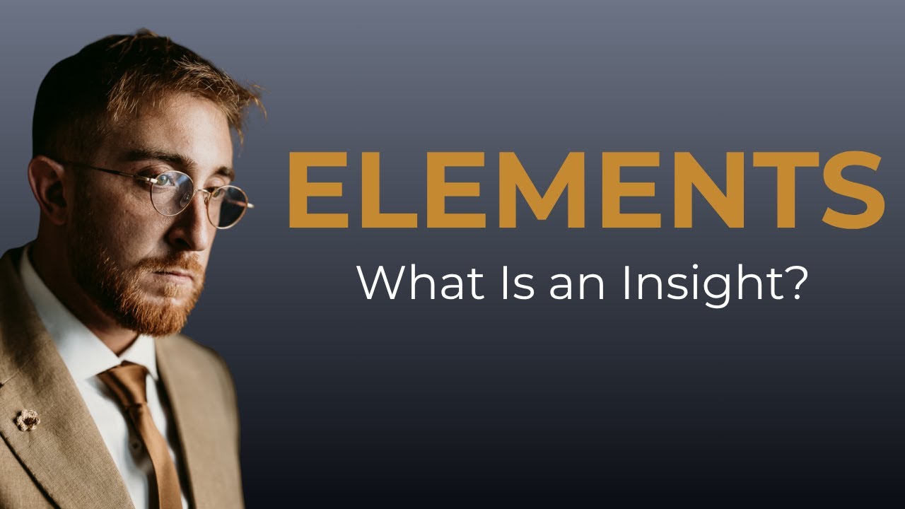 Elements | What is an Insight? | EP. 1 Insight (CWL 3)