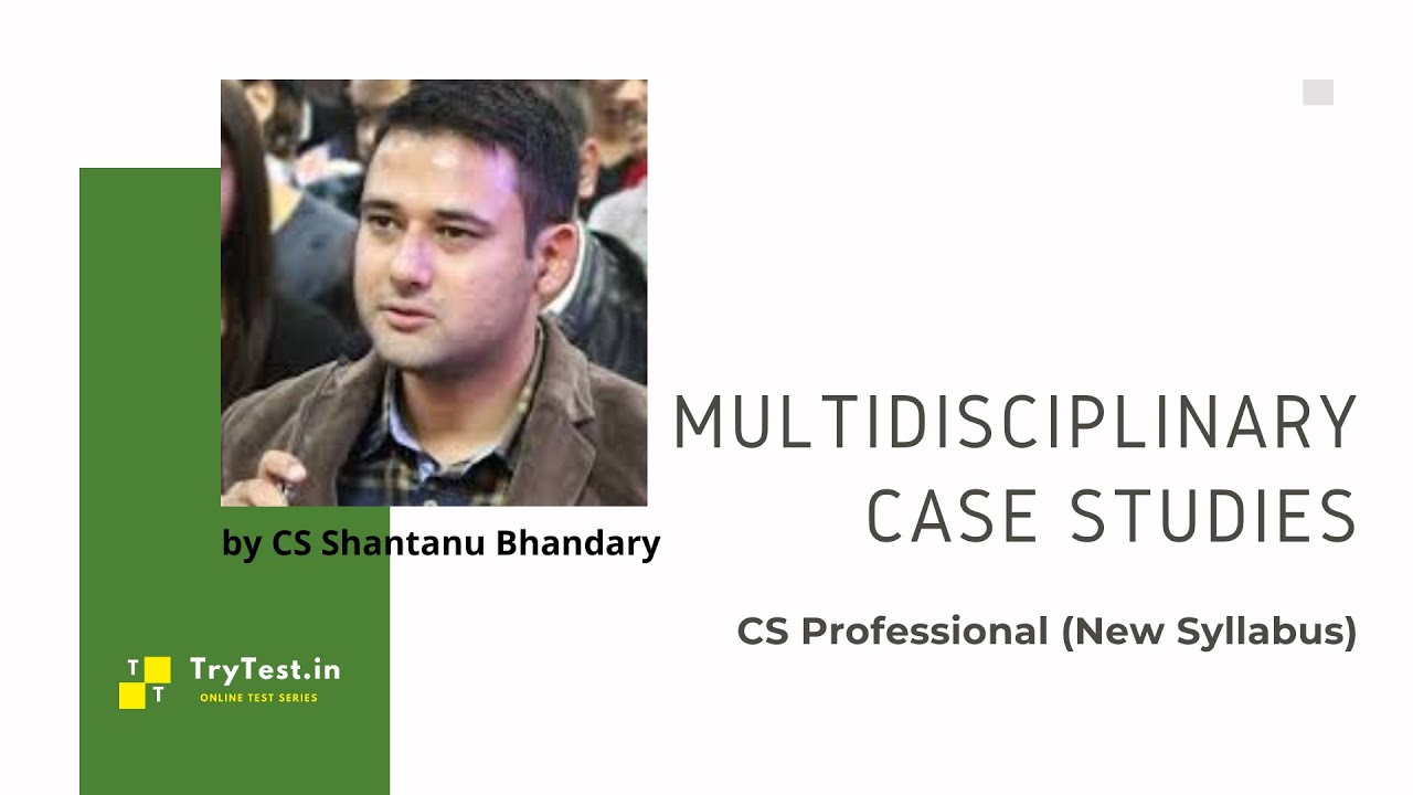 CS Professional Paper 8 -  Multidisciplinary Case Studies by CS Shantanu Bhandary