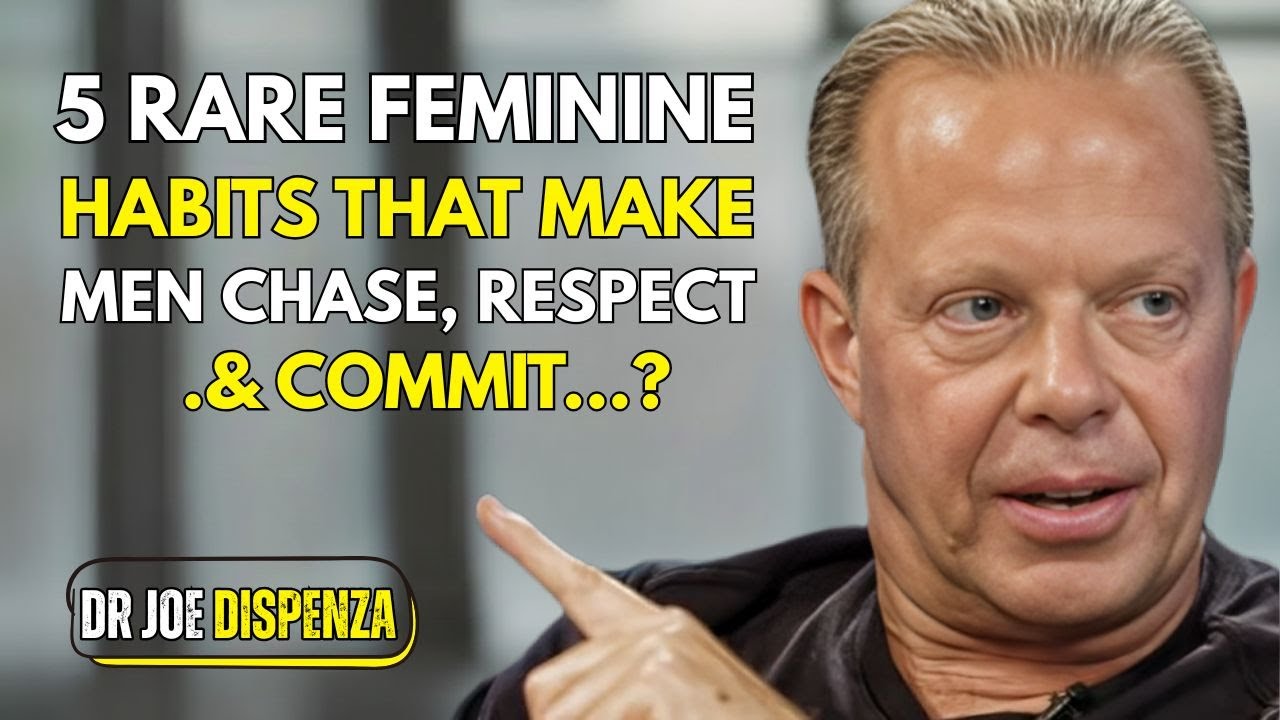 5 Rare Feminine Habits That Make Men Chase, Respect & Commit || Dr Joe Dispenza