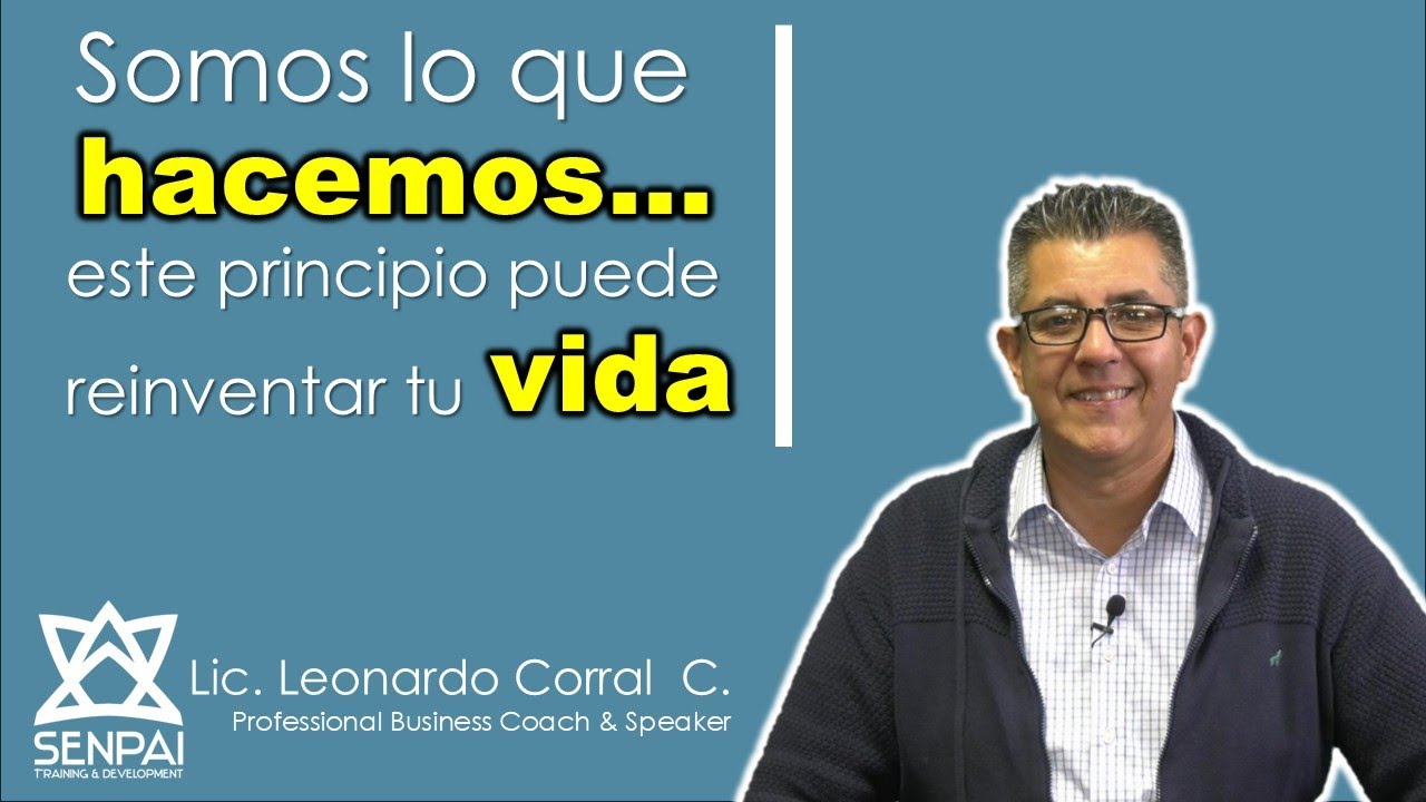 Somos lo que hacemos: este principio que puede reinventar tu vida