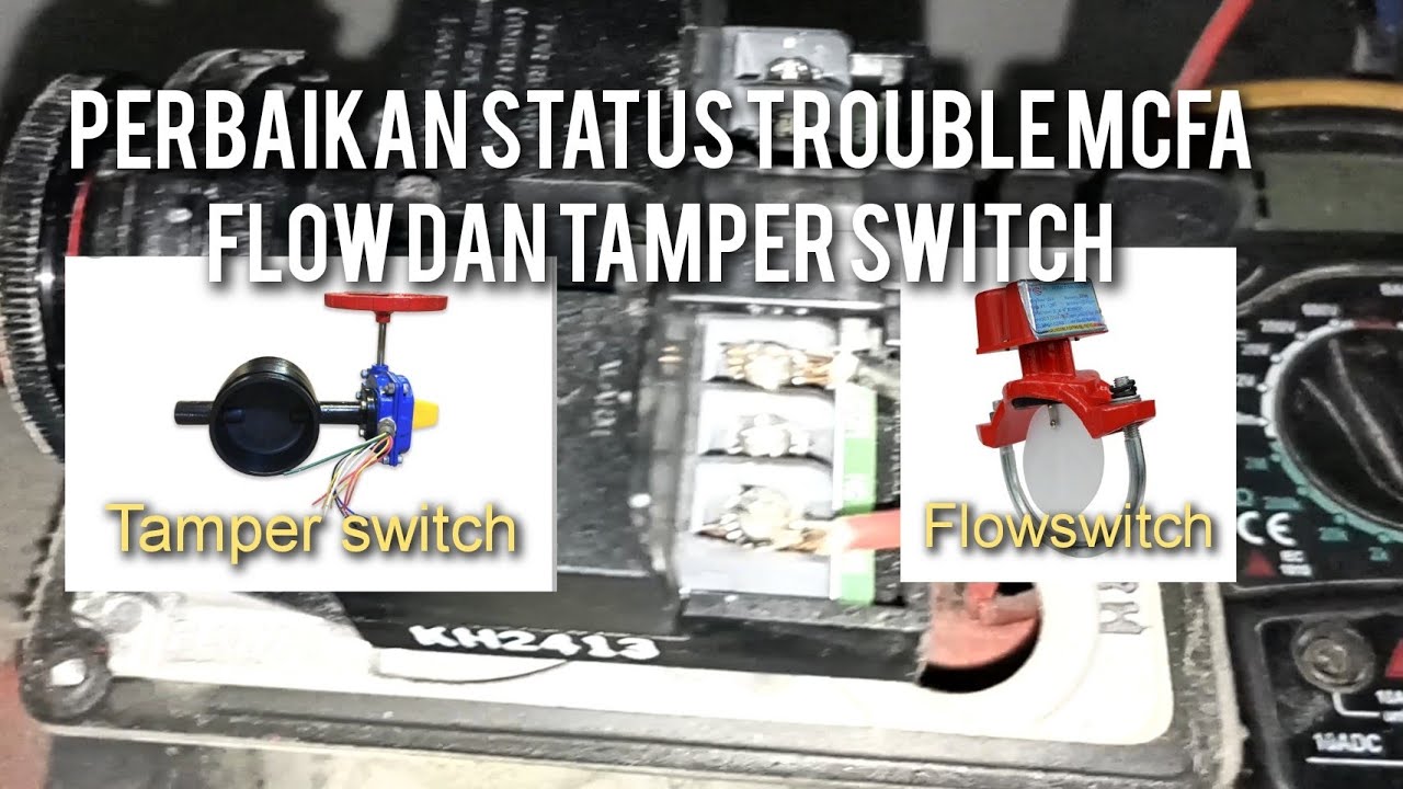 flow switch temper switch, perbaikan status MCFA trouble. pengetesan fungsi switch
