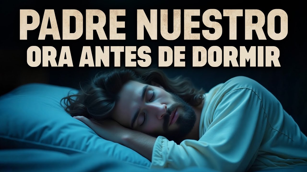 Padre Nuestro Para Terminar El Día Con Dios | Oración De La Noche