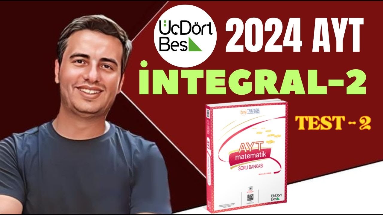 İNTEGRAL-2 / TEST-2 / 2023 - 2024 / 345 AYT MATEMATİK ÇÖZÜMLERİ