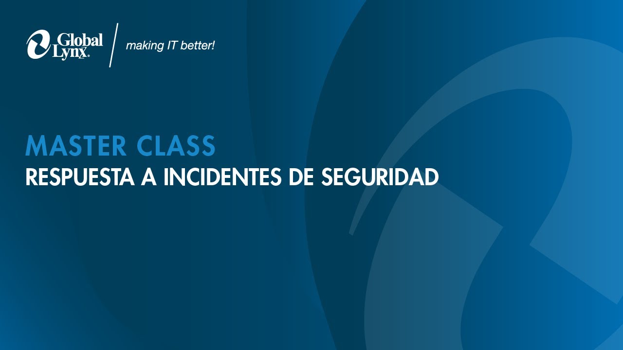 Master Class - Respuesta a incidentes de seguridad