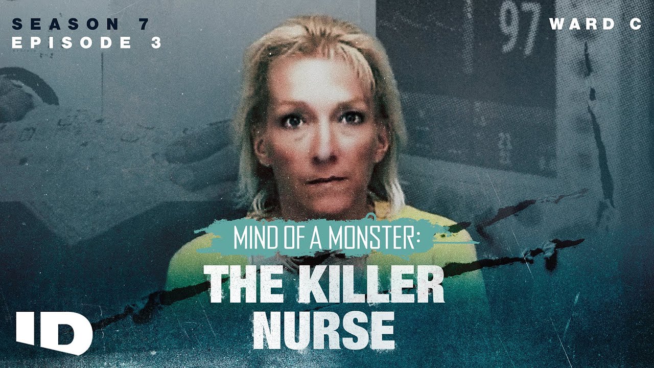 Mind of a Monster: The Killer Nurse | S7 Ep.3: Ward C | ID