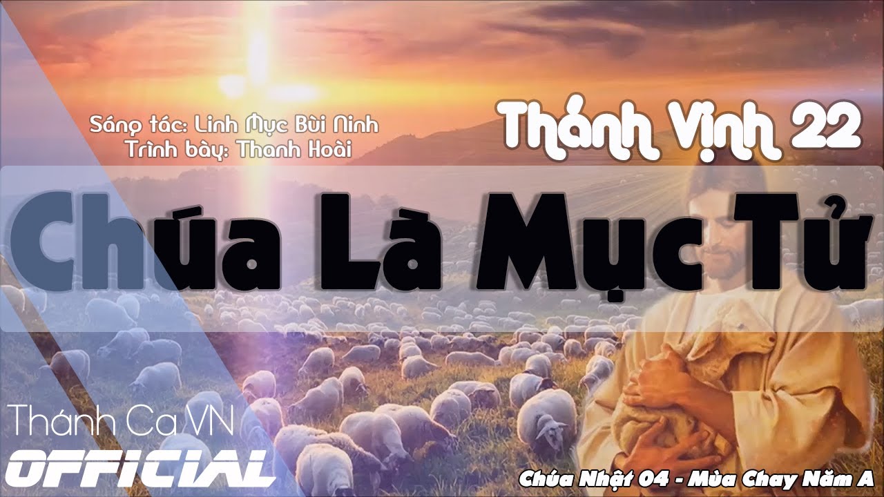 THÁNH VỊNH 22 – CHÚA LÀ MỤC TỬ - ST:LINH MỤC BÙI NINH – CA SĨ THANH HOÀI