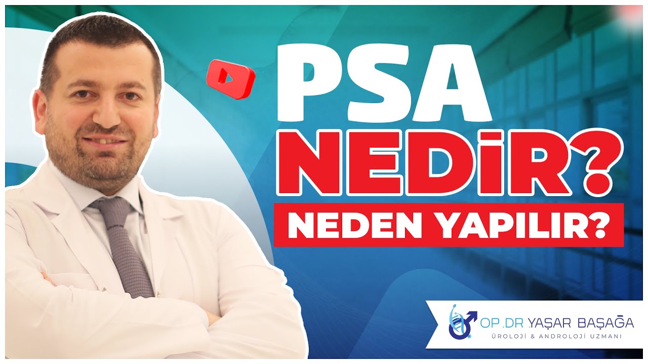 PSA (Prostat Spesifik Antijen) Testi Nedir, PSA Neden Yapılır?