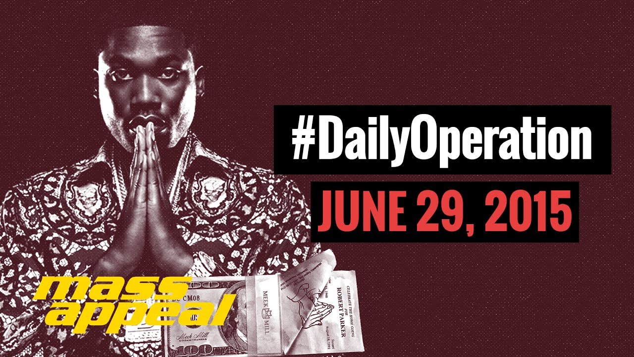 DailyOperation: Meek Mill, Dreams Worth More Than Money (June 29, 2015)
